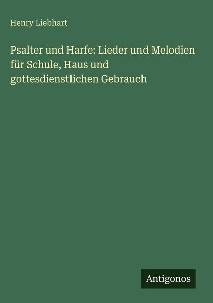 Produktbild: Psalter und Harfe: Lieder und Melodien f&uuml;r Schule, Haus und gottesdienstlichen Gebrauch