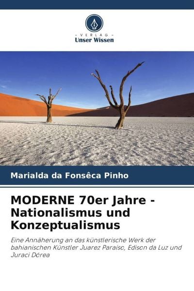 MODERNE 70er Jahre - Nationalismus und Konzeptualismus, Taschenbuch von Marialda da Fonsêca Pinho, Verlag Unser Wissen, 9786206367437