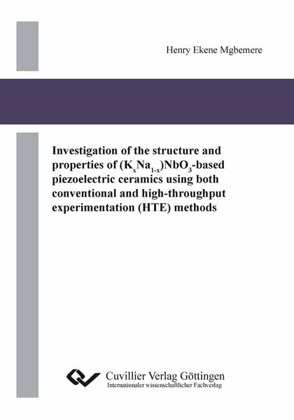 Produktbild: Investigation of the structure and properties of (KxNa1-x)NbO3-based piezoelectric ceramics using both conventional and high-throughput experimentation (HTE) methods