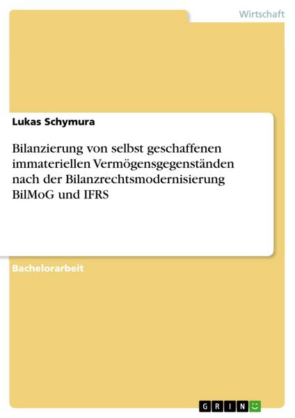 Produktbild: Bilanzierung von selbst geschaffenen immateriellen Verm&ouml;gensgegenst&auml;nden nach der Bilanzrechtsmodernisierung BilMoG und IFRS