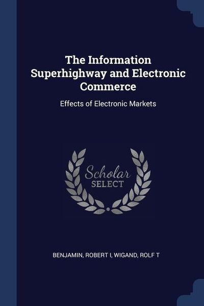 Produktbild: The Information Superhighway and Electronic Commerce: Effects of Electronic Markets