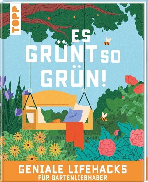 Es grünt so grün! Geniale Lifehacks für Gartenliebhaber, Gebundene Ausgabe von Antje Krause, Frechverlag GmbH, 9783735854698