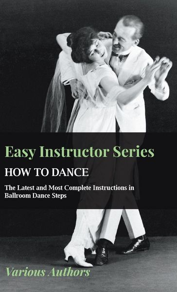 Produktbild: Easy Instructor Series - How to Dance - The Latest and Most Complete Instructions in Ballroom Dance Steps