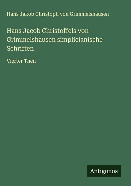 Produktbild: Hans Jacob Christoffels von Grimmelshausen simplicianische Schriften