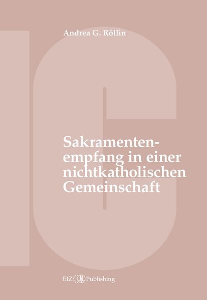Produktbild: Der Empfang der Sakramente der Busse, der Eucharistie oder der Krankensalbung durch katholische Gl&auml;ubige in einer nichtkatholischen Kirche oder kirchlichen Gemeinschaft