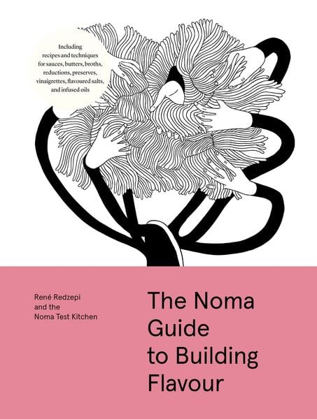 The Noma Guide to Building Flavour, Gebundene Ausgabe von René Redzepi , Noma Test Kitchen, Workman Publishing, 9781579657192