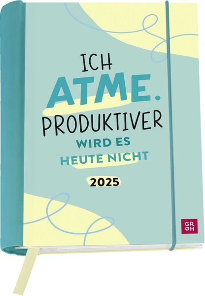 Buchkalender 2025: Ich atme. Produktiver wird es heute nicht