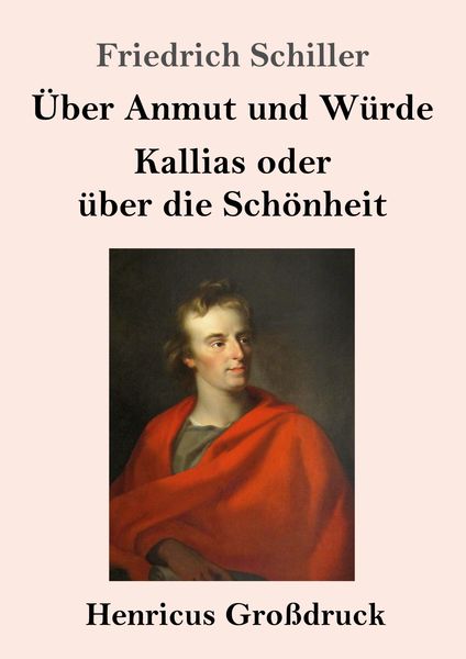 Produktbild: &Uuml;ber Anmut und W&uuml;rde / Kallias oder &uuml;ber die Sch&ouml;nheit (Gro&szlig;druck)