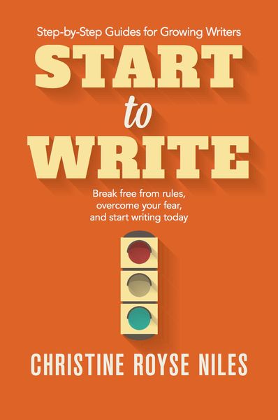 Produktbild: Start to Write: Break Free from Rules, Overcome Your Fear, and Start Writing Today (Step-by-Step Guides for Growing Writers, #2)