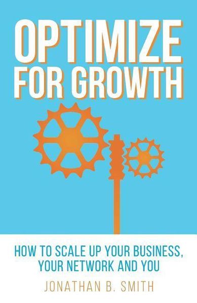 Produktbild: Optimize for Growth: How to Scale Up Your Business, Your Network and You