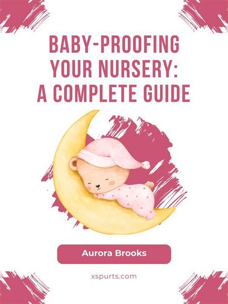 Produktbild: Baby-Proofing Your Nursery- A Complete Guide