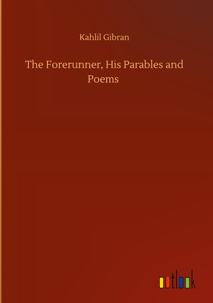 Produktbild: The Forerunner, His Parables and Poems