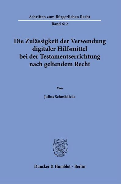 Produktbild: Die Zul&auml;ssigkeit der Verwendung digitaler Hilfsmittel bei der Testamentserrichtung nach geltendem Recht