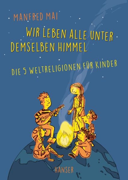 Wir leben alle unter demselben Himmel, Gebundene Ausgabe von Manfred Mai, Carl Hanser, 978-3-446-25300-1
