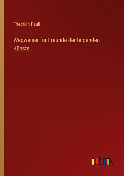 Produktbild: Wegweiser f&uuml;r Freunde der bildenden K&uuml;nste