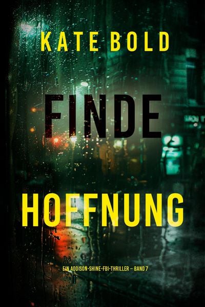 Produktbild: Finde Hoffnung (Ein Addison-Shine-FBI-Thriller - Band 7)