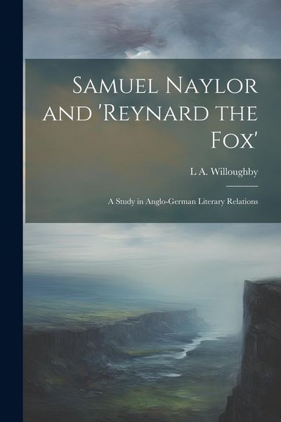 Produktbild: Samuel Naylor and 'Reynard the fox'; a Study in Anglo-German Literary Relations