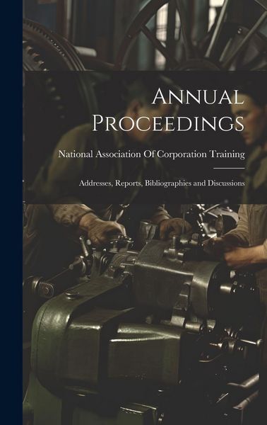 Produktbild: Annual Proceedings: Addresses, Reports, Bibliographies and Discussions
