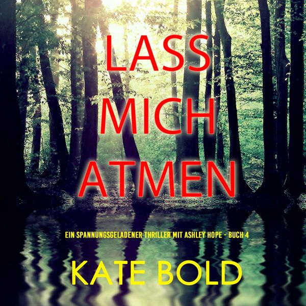Produktbild: Lass mich atmen (Ein spannungsgeladener Thriller mit Ashley Hope - Buch 4)