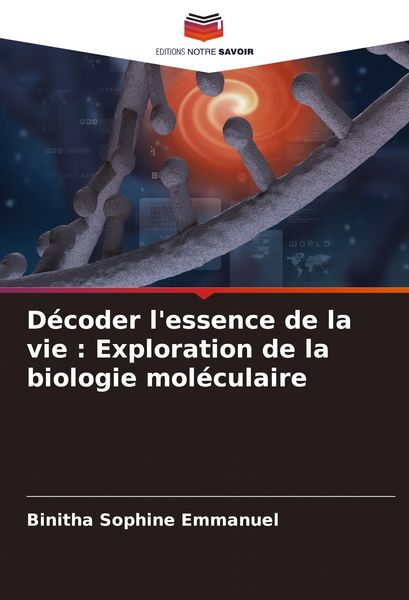 Produktbild: D&eacute;coder l'essence de la vie : Exploration de la biologie mol&eacute;culaire