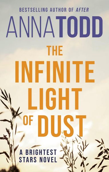 The Infinite Light of Dust, Taschenbuch von Anna Todd, Little, Brown Book Group, 978-0-349-43512-1
