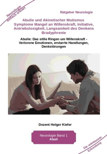 Produktbild: Abulie und Akinetischer Mutismus Symptome Mangel an Willenskraft Initiative Antriebslosigkeit Langsamkeit des Denkens Bradyphrenie Sprachprobleme