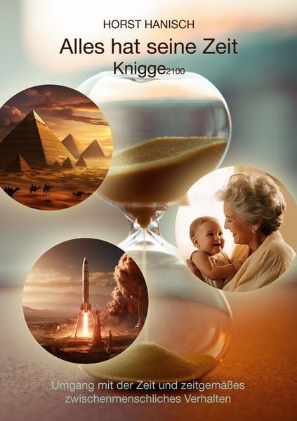 Alles hat seine Zeit-Knigge 2100, Taschenbuch von Horst Hanisch, BoD – Books on Demand, 9783758367083