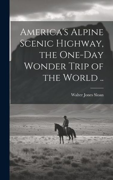 Produktbild: America's Alpine Scenic Highway, the One-day Wonder Trip of the World ..