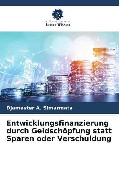 Produktbild: Entwicklungsfinanzierung durch Geldsch&ouml;pfung statt Sparen oder Verschuldung