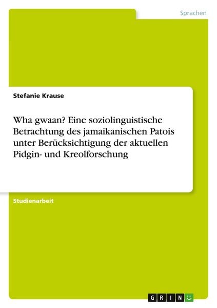 Produktbild: Wha gwaan? Eine soziolinguistische Betrachtung des jamaikanischen Patois unter Ber&uuml;cksichtigung der aktuellen Pidgin- und Kreolforschung