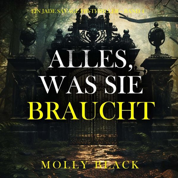 Produktbild: Alles, was sie braucht (Ein Jade Savage FBI-Thriller &ndash; Band 4)