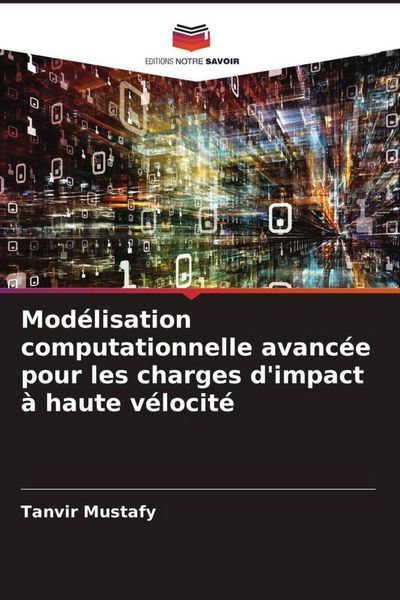 Produktbild: Mod&eacute;lisation computationnelle avanc&eacute;e pour les charges d'impact &agrave; haute v&eacute;locit&eacute;