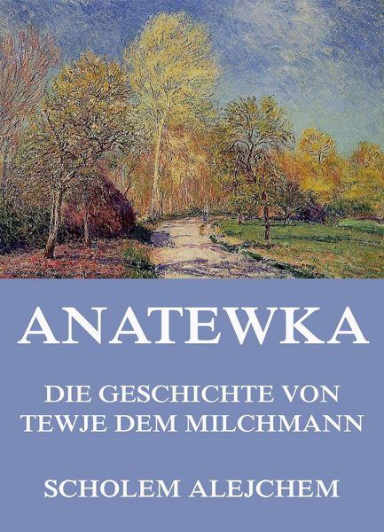 Produktbild: Anatewka - Die Geschichte von Tewje, dem Milchmann