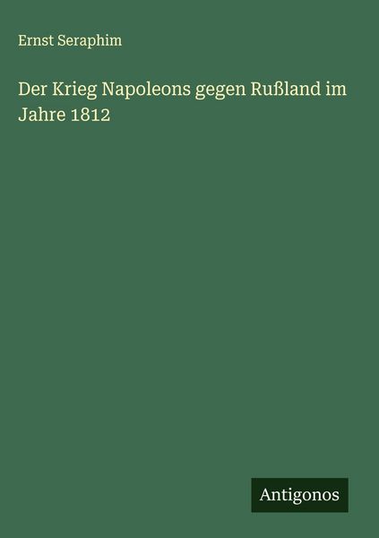 Produktbild: Der Krieg Napoleons gegen Ru&szlig;land im Jahre 1812