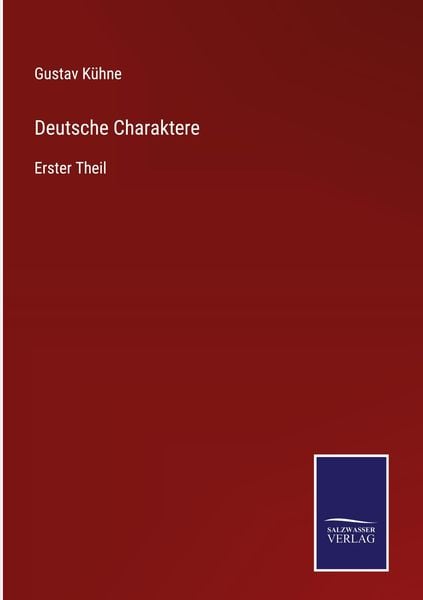 Deutsche Charaktere, Gebundene Ausgabe von Gustav Kühne, Outlook, 978-3-7525-4537-1