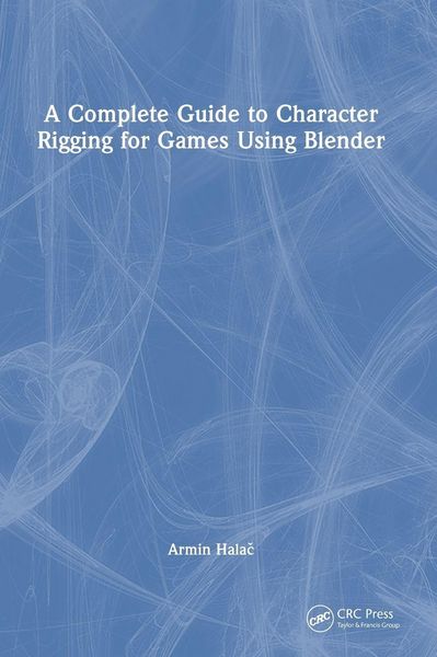 Produktbild: A Complete Guide to Character Rigging for Games Using Blender
