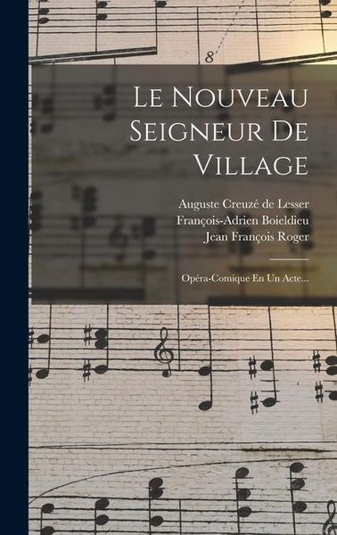 Produktbild: Le Nouveau Seigneur De Village: Op&eacute;ra-comique En Un Acte...