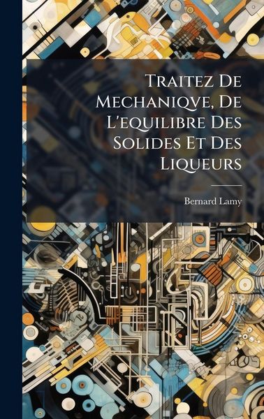 Produktbild: Traitez De Mechaniqve, De L'equilibre Des Solides Et Des Liqueurs