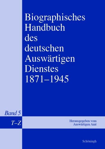 Produktbild: Biographisches Handbuch des deutschen Ausw&auml;rtigen Dienstes 1871-1945