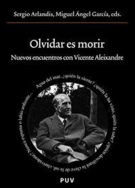 Produktbild: Olvidar es morir : nuevos encuentros con Vicente Aleixandre