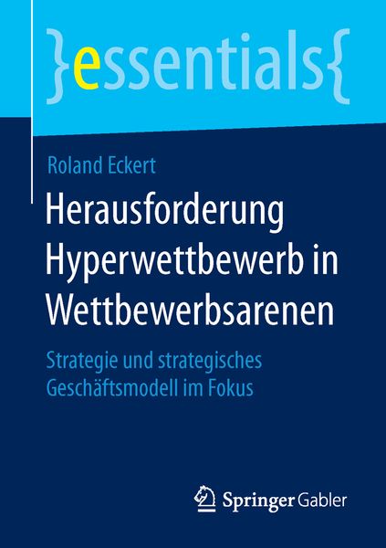 Herausforderung Hyperwettbewerb in Wettbewerbsarenen, Taschenbuch von Roland Eckert, Springer Fachmedien Wiesbaden GmbH, 9783658112639