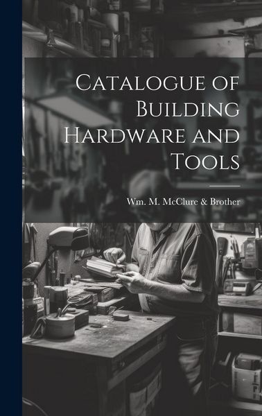Produktbild: Catalogue of Building Hardware and Tools