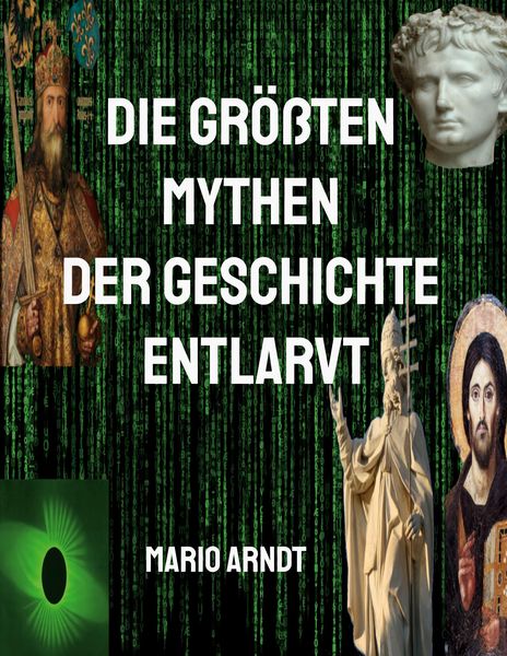 Produktbild: Die gr&ouml;&szlig;ten Mythen der Geschichte entlarvt