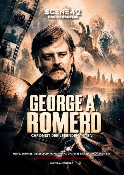 Produktbild: George A. Romero &ndash; Chronist der lebenden Toten (Scene 42-Das Filmarchiv)