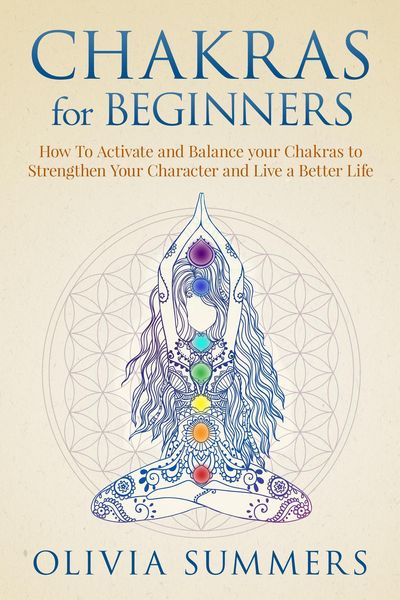 Produktbild: Chakras for Beginners: How to Activate and Balance Your Chakras to Strengthen Your Character and Live a Better Life