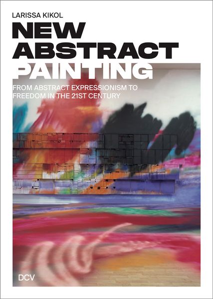 Produktbild: Larissa Kikol: New Abstract Painting