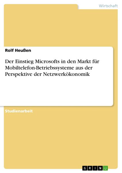 Produktbild: Der Einstieg Microsofts in den Markt f&uuml;r Mobiltelefon-Betriebssysteme aus der Perspektive der Netzwerk&ouml;konomik