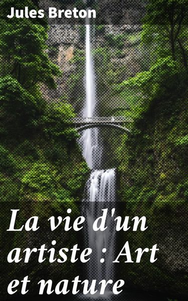 Produktbild: La vie d'un artiste : Art et nature