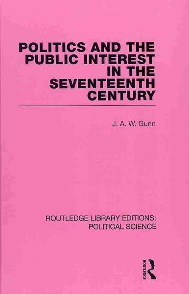 Produktbild: Politics and the Public Interest in the Seventeenth Century (RLE Political Science Volume 27)