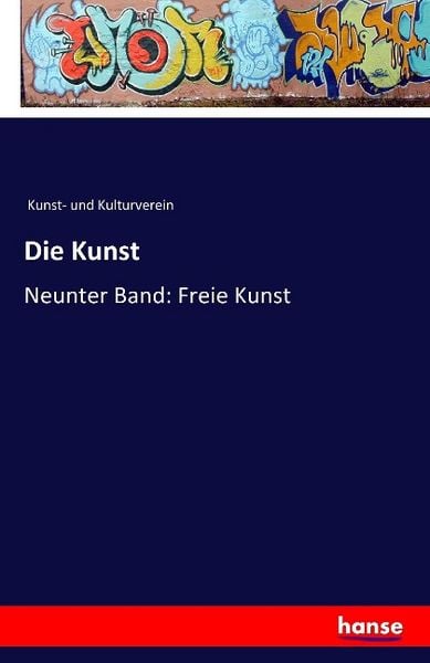 Die Kunst, Taschenbuch von Kunst-und Kulturverein, Hansebooks, 9783741112232